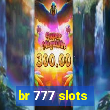 br 777 slots